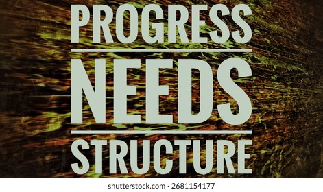 “Inspirational quote ‘Progress needs structure’ emphasizes that discipline, planning, and organization are the true foundations of lasting growth, achievement, and long-term success.”