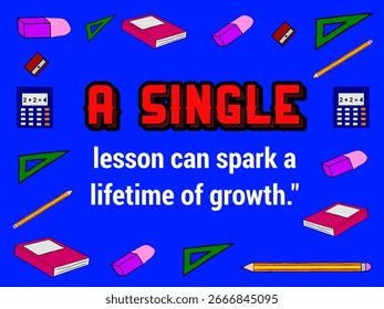 A quote recognizing the profound, long-term impact of a single teaching moment.