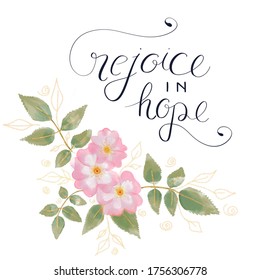 Quote, Verse Made From Bible. Rose Illustration With Motivation Text. Rejoice In Hope.