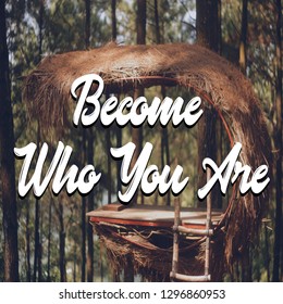 Quote,become Who You Are.