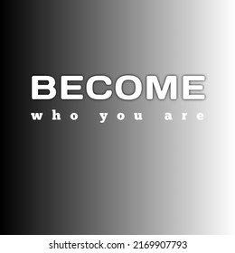 Quotes Become Who You Are Poster