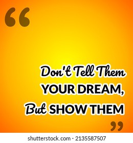 Quotes Dont Tell Them Your Dream Stock Illustration 2135587507 ...