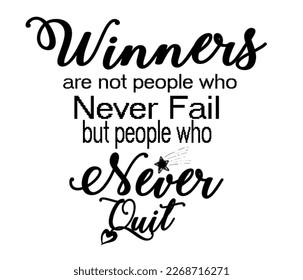 Quotes playful Letter Typography Winner are not the people who never fail but people who never quit with  white background - Powered by Shutterstock