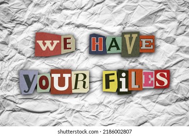 Ransom Quote - We Have Your Files. Blackmail Anonymous Cut Out Letters Note Background Grunge Style. Detective Scraps. Digital Artwork. Crumpled Paper Texture. Cyber Banner. Hacked, Hacker Concept