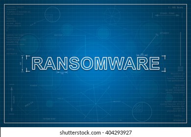 Ransomware On Paper Blueprint Background, Technology Concept