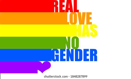 Real love has no gender. LGBT pride rainbow flag. Lesbian, gay, bisexual, and transgender flag