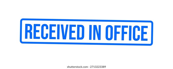 RECEIVED IN OFFICE — Office Received Acknowledgment Stamp