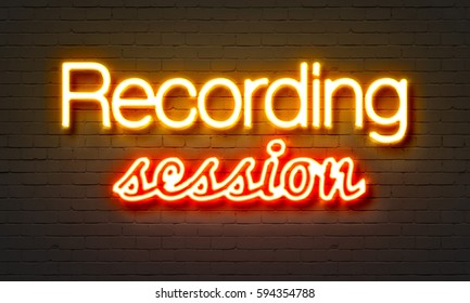 Recording Session Neon Sign On Brick Wall Background