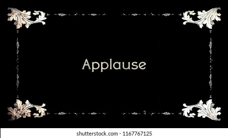 A Re-created Film Frame From The Silent Movies Era, Showing An Intertitle Text: Applause.
