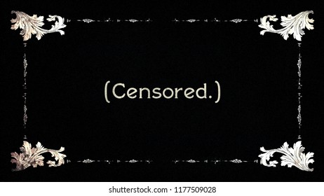 A Re-created Film Frame From The Silent Movies Era, Showing An Intertitle Text: Censored.