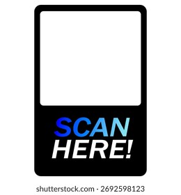 A rectangular sign with rounded corners  rectangular area at the top.white space, the words "SCAN HERE!" are displayed in bold, white capital letters. The word "SCAN" while "HERE!" is in solid white. 