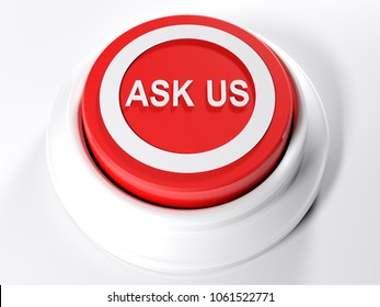 A Red Circular Push Button With The Write ASK Us On Its Top  - 3D Rendering Illustration