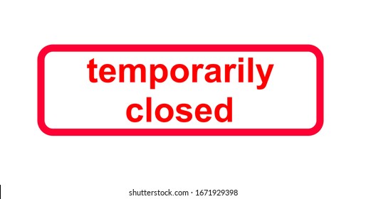 Red sign in englisch language with the indication (temporarily) closed