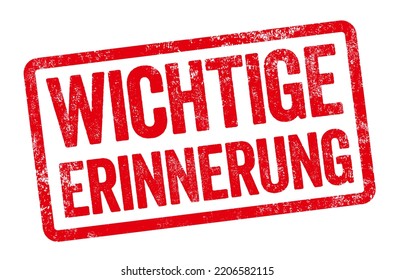 Red Stamp On A White Background - Important Reminder In German - Wichtige Erinnerung