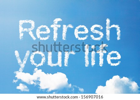 Refresh your life cloud word in sky