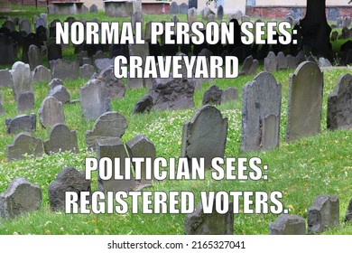 Registered Voters In Cemetery Funny Meme For Social Media Sharing. Dark Humor With Election Problems.