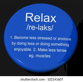 Relax Definition Button Shows Less Stress And Tense
