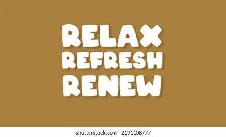 Relax Refresh Renew 3D Render Typography 8K Ultra HD Wallpaper And Background.