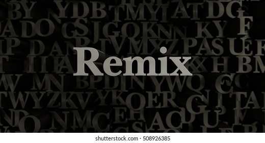 Remix - Stock Image Of 3D Rendered Metallic Typeset Headline Illustration.  Can Be Used For An Online Banner Ad Or A Print Postcard.