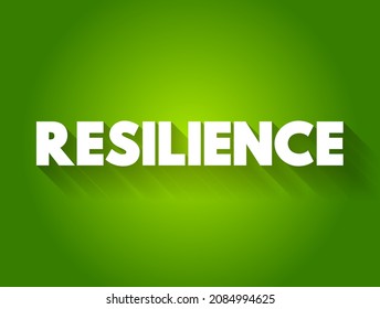 Resilience - The Capacity To Recover Quickly From Difficulties, Text Concept Background