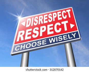 Respect Disrespect Give And Earn Respectful A Different And Other Opinion Or View
