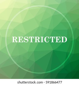 Restricted Icon. Restricted Website Button On Green Low Poly Background.
