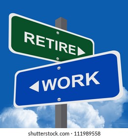 Retire And Work Traffic Sign On Blue Sky Background