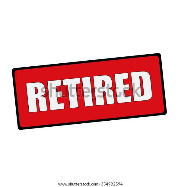 Retired Wording On Rectangular Signs Stock Illustration 354992594