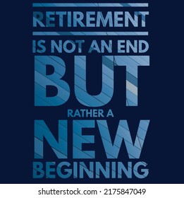 Retirement Is Not An End  But Rather A New Beginning Text