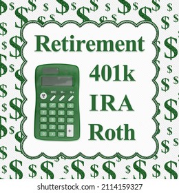 Retirement Options 401k, IRA, Roth Message With Calculator And Sparkle Dollar Signs 3D Illustration 