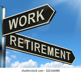 Retirement Work Road Sign Shows Pension Plan For Future Old Age. Use For Senior Investment Plan And Life Expectancy Decision.