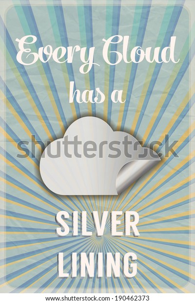Retro poster with\
the slogan Every Cloud has a Silver Lining, on crumpled paper\
background with sunburst effect.\
