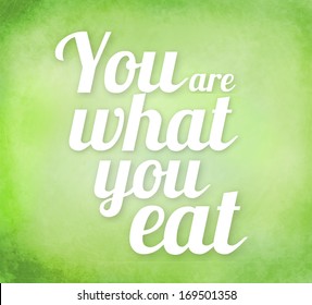 Retro quote on a green grunge background "You are what you eat" - Powered by Shutterstock