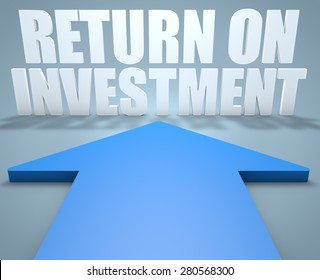 Return on Investment - 3d render concept of blue arrow pointing to text.