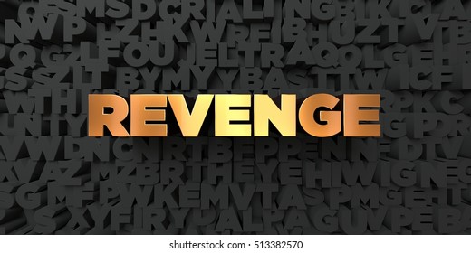 Revenge - Gold Text On Black Background - 3D Rendered Royalty Free Stock Picture. This Image Can Be Used For An Online Website Banner Ad Or A Print Postcard.