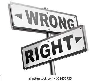 Right Wrong Answer Decision Morally Good Or Bad Moral Dilemma Difficult Choice Or Quiz And Exam Results Choose Your Way Road Sign Arrow 