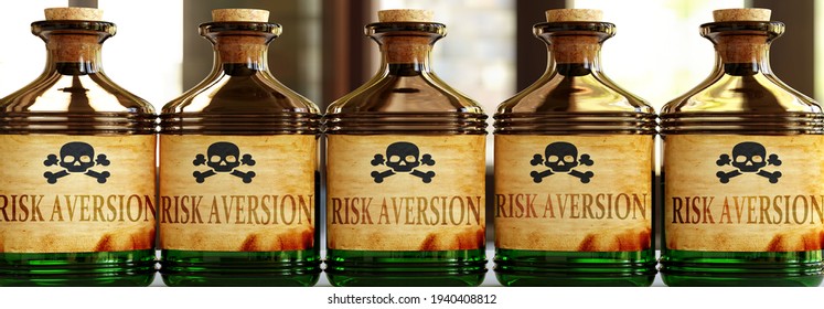 Risk Aversion Can Be Like A Deadly Poison - Pictured As Word Risk Aversion On Toxic Bottles To Symbolize That Risk Aversion Can Be Unhealthy For Body And Mind, 3d Illustration