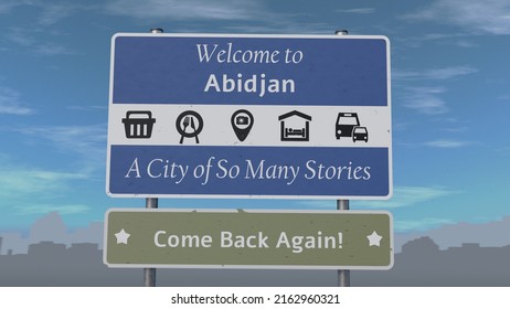 Road sign that says welcome to 
Abidjan. A city of so many stories. Welcome back again!
Sunny scene with blue sky and small clouds, city silhouette
3d illustration