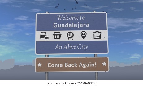 Road sign that says welcome to 
Guadalajara. An alive city. Come back again!
Sunny scene with blue sky and small clouds, city silhouette
3d illustration
