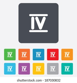 Roman Numeral Four Sign Icon. Roman Number Four Symbol. Rounded Squares 11 Buttons.