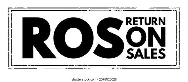 ROS Return On Sales - measure of how efficiently a company turns sales into profits, acronym text stamp - Shutterstock ID 2098023028