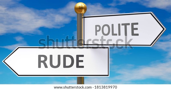 Rude and polite
as different choices in life - pictured as words Rude, polite on
road signs pointing at opposite ways to show that these are
alternative options., 3d
illustration