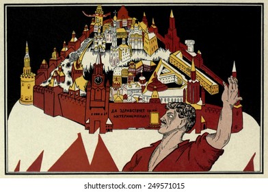 Russian Revolution Poster. 1918-20. 'The Russians Say, Above Moscow Is The Kremlin, And Above The Kremlin Are Only The Stars.' Inscribed On The Walls, 'Long Live The Third International.'