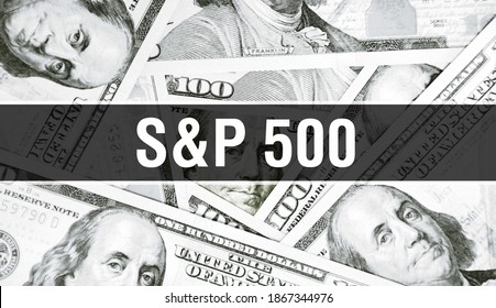 S and P 500 text Concept Closeup. American Dollars Cash Money,3D rendering. SP 500 at Dollar Banknote. Financial USA money banknote Commercial money investment profit concept
