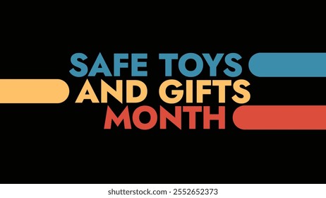 Safe Toys and Gifts Month colorful text typography on white or black background banner illustration great for wishing and celebrating Happy Safe Toys and Gifts Month in December - Powered by Shutterstock