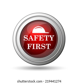 Safety First Icon. Internet Button On White Background. 