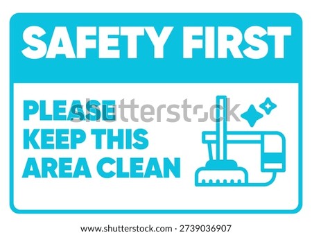 Safety First Please Keep This Area Clean Sign