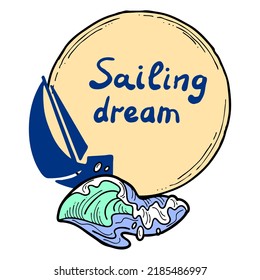Sailing boat on the sea wave. Yacht sail racing in ocean regatta. Yachting club logo, poster, booklet, postcard, quotes background design. Hand drawn illustration. Cartoon retro style drawing.