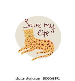 Save My Life Hand Drawn Lettering. Killing Animals Concept For Poster, Card Or Print. Poaching 