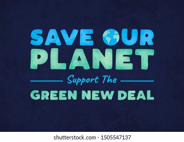 Save Our Planet - Support The Green New Deal. A Bold And Simple Design Conveying A Political Message.